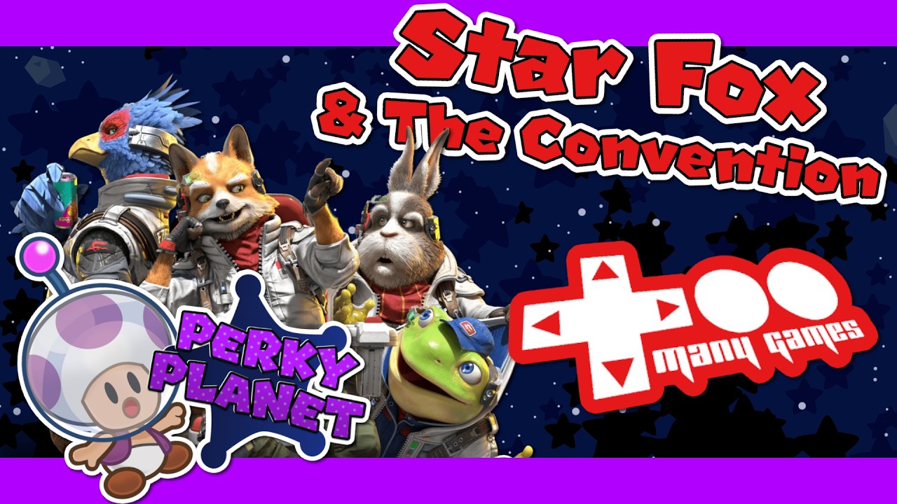 The Impact of Star Fox and Our Too Many Games Stories | Perky Planet #2
